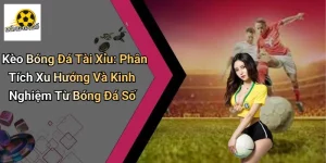 Kèo Bóng Đá Tài Xỉu