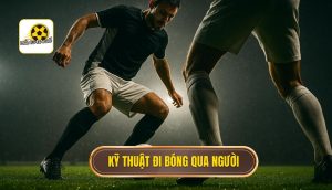 Kỹ thuật đi bóng qua người