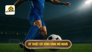 Kỹ thuật sút bóng bằng má ngoài